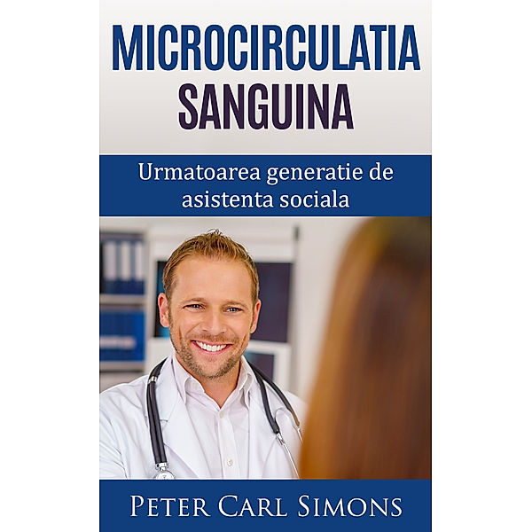 Microcirculația sanguină: Următoarea generație de asistență socială, Peter Carl Simons
