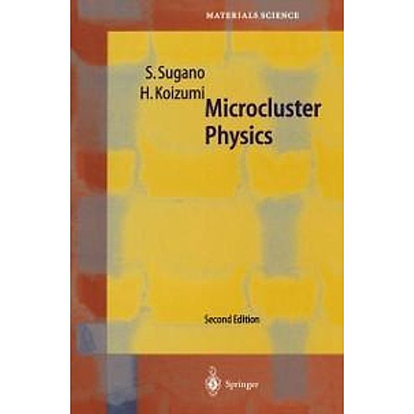 Microcluster Physics / Springer Series in Materials Science Bd.20, Satoru Sugano, Hiroyasu Koizumi