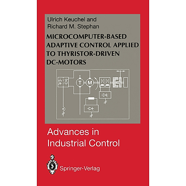 Microcomputer-Based Adaptive Control Applied to Thyristor-Driven DC-Motors, Ulrich Keuchel, Richard M. Stephan