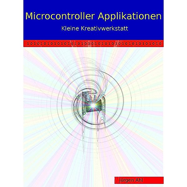 Microcontroller Applikationen, Jürgen Ahl