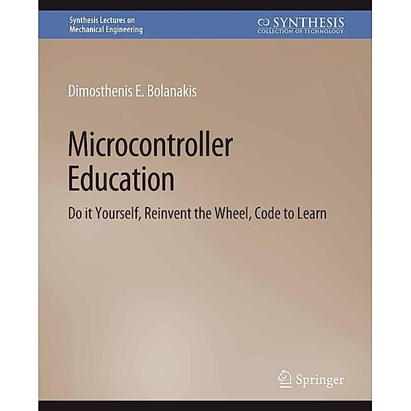 Microcontroller Education / Synthesis Lectures on Mechanical Engineering, Dimosthenis E. Bolanakis