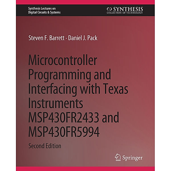 Microcontroller Programming and Interfacing with Texas Instruments MSP430FR2433 and MSP430FR5994, Steven F. Barrett, Daniel J. Pack