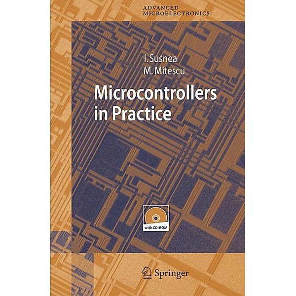 Microcontrollers in Practice, w. CD-ROM, Ioan Susnea, Marian Mitescu