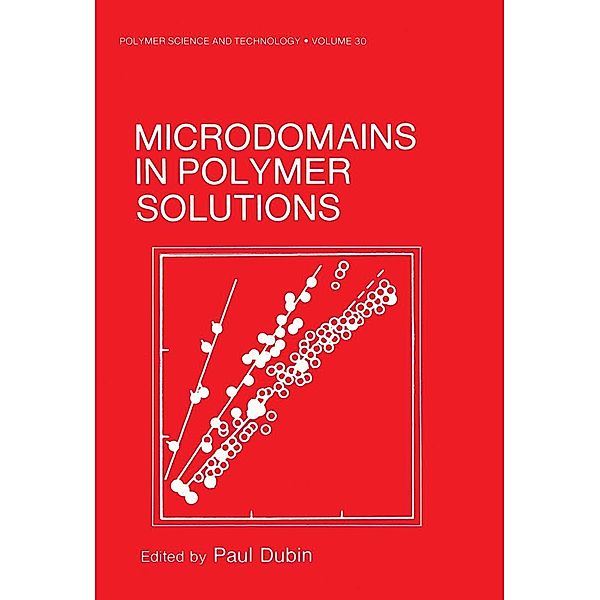 Microdomains in Polymer Solutions / New ICMI Study Series Bd.30, Paul Dubin