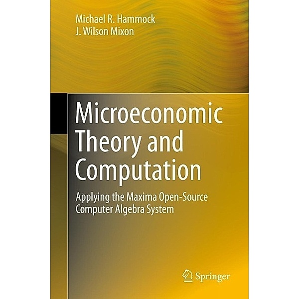 Microeconomic Theory and Computation, Michael R. Hammock, J. Wilson Mixon