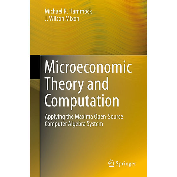 Microeconomic Theory and Computation, Michael R. Hammock, J. Wilson Mixon