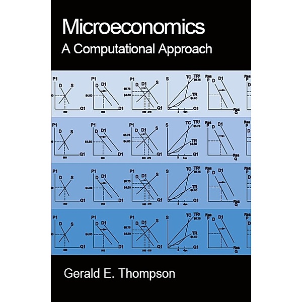 Microeconomics: A Computational Approach, Gerald E. Thompson