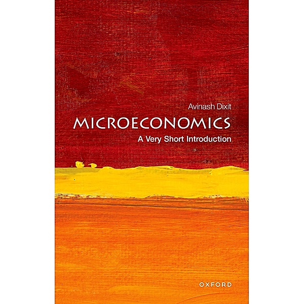 Microeconomics: A Very Short Introduction / Very Short Introductions, Avinash Dixit