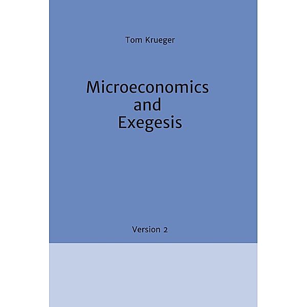 Microeconomics and Exegesis, Tom Krueger