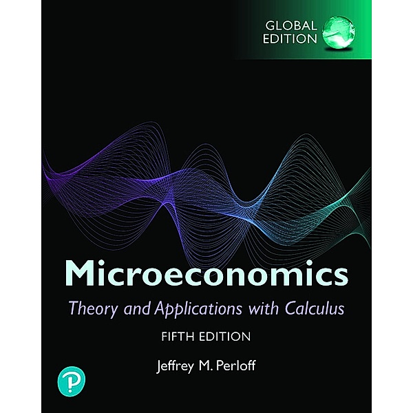 Microeconomics: Theory and Applications with Calculus, Global Edition, Jeffrey M. Perloff
