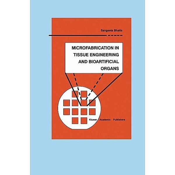 Microfabrication in Tissue Engineering and Bioartificial Organs / Microsystems Bd.5, Sangeeta N. Bhatia