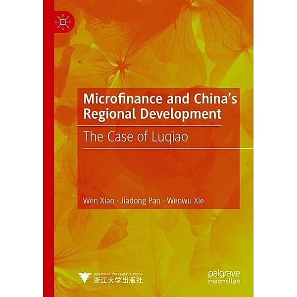 Microfinance and China's Regional Development, Wen Xiao, Jiadong Pan, Wenwu Xie