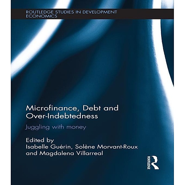 Microfinance, Debt and Over-Indebtedness / Routledge Studies in Development Economics