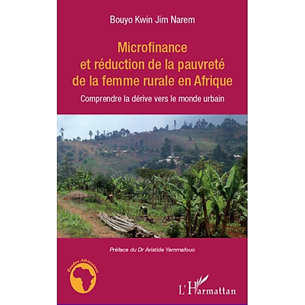 Microfinance et reduction de la pauvrete de la femme rurale en Afrique / Harmattan, Bouyo Kwin Jim Narem Bouyo Kwin Jim Narem