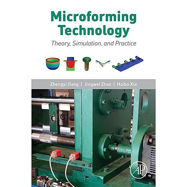 Microforming Technology, Zhengyi Jiang, Jingwei Zhao, Haibo Xie