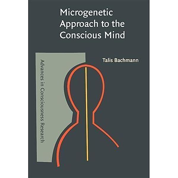 Microgenetic Approach to the Conscious Mind, Talis Bachmann