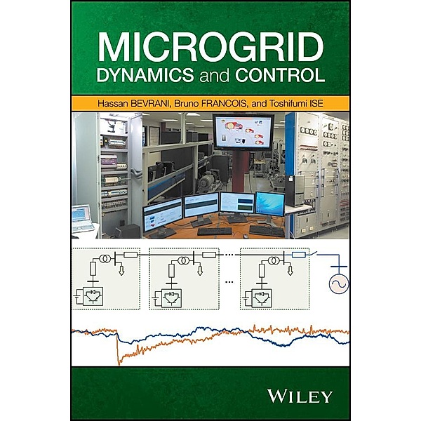 Microgrid Dynamics and Control, Hassan Bevrani, Bruno François, Toshifumi Ise