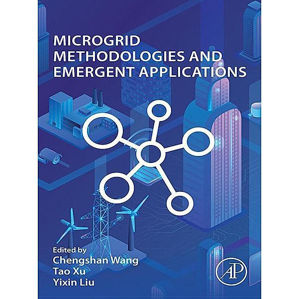 Microgrid Methodologies and Emergent Applications, Chengshan Wang, Tao Xu, Yixin Liu