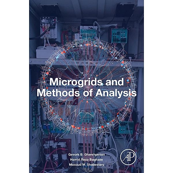 Microgrids and Methods of Analysis, Gevork B. Garehpetian, Hamid Reza Baghaee, Masoud M. Shabestary