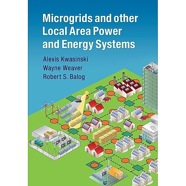 Microgrids and other Local Area Power and Energy Systems, Alexis Kwasinski