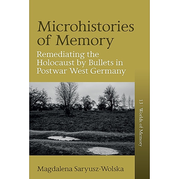 Microhistories of Memory / Worlds of Memory Bd.13, Magdalena Saryusz-Wolska