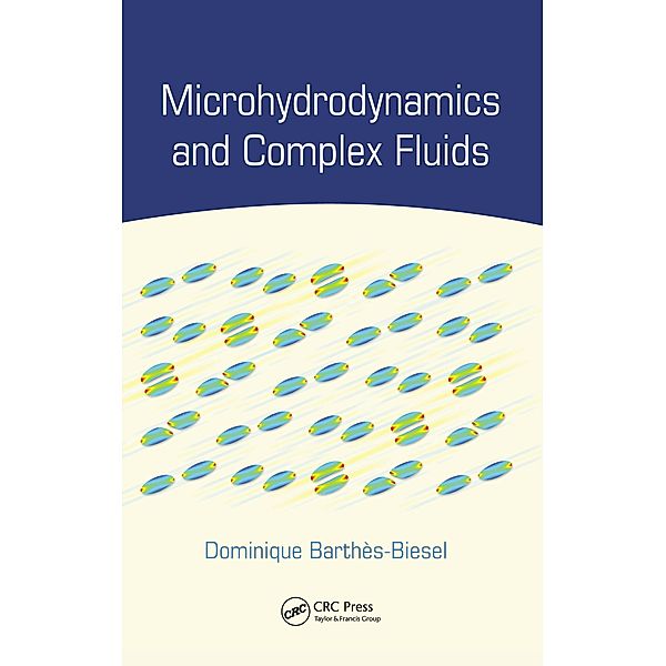 Microhydrodynamics and Complex Fluids, Dominique Barthès-Biesel