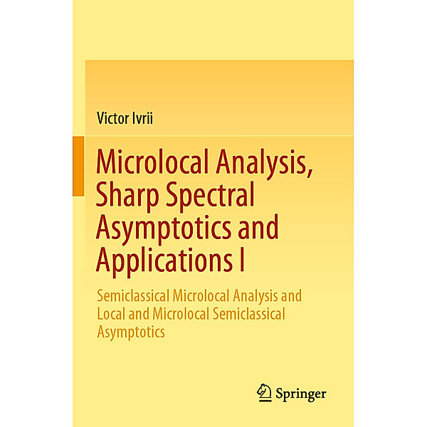 Microlocal Analysis, Sharp Spectral Asymptotics and Applications I, Victor Ivrii