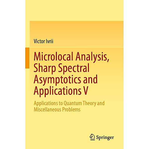 Microlocal Analysis, Sharp Spectral Asymptotics and Applications V, Victor Ivrii