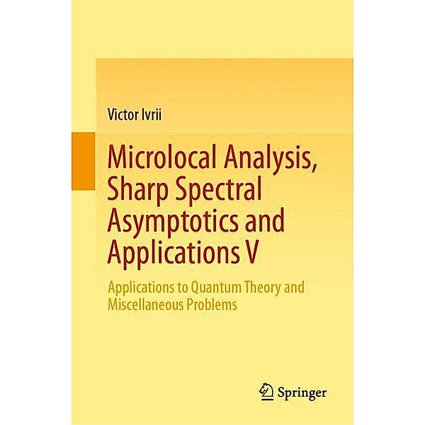 Microlocal Analysis, Sharp Spectral Asymptotics and Applications V, Victor Ivrii
