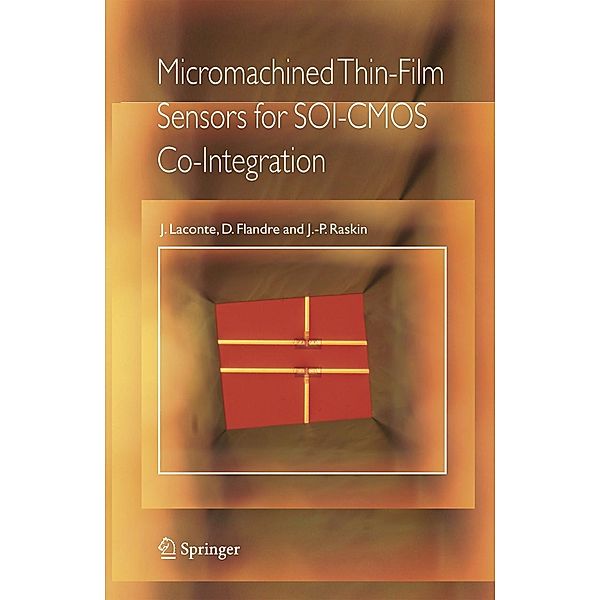 Micromachined Thin-Film Sensors for SOI-CMOS Co-Integration, Jean Laconte, Denis Flandre, Jean-Pierre Raskin