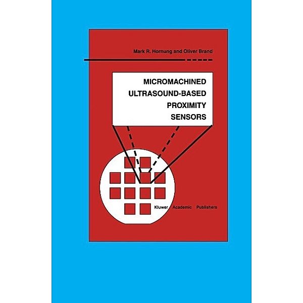 Micromachined Ultrasound-Based Proximity Sensors / Microsystems Bd.4, Mark R. Hornung, Oliver Brand