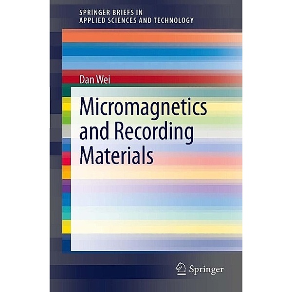 Micromagnetics and Recording Materials / SpringerBriefs in Applied Sciences and Technology, Dan Wei