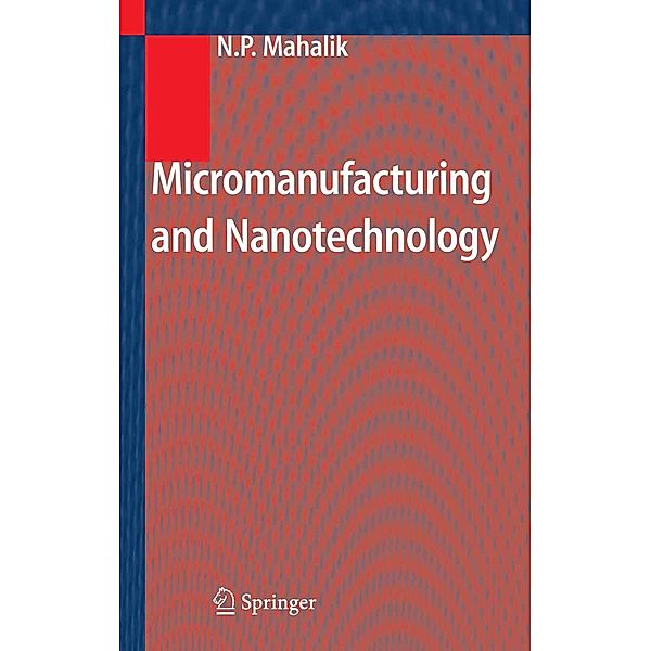 Micromanufacturing and Nanotechnology, Nitaigour P. Mahalik