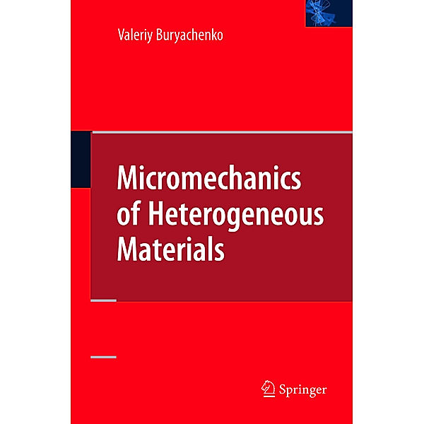 Micromechanics of Heterogeneous Materials, Valeriy Buryachenko