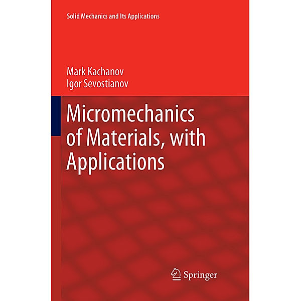 Micromechanics of Materials, with Applications, Mark Kachanov, Igor Sevostianov