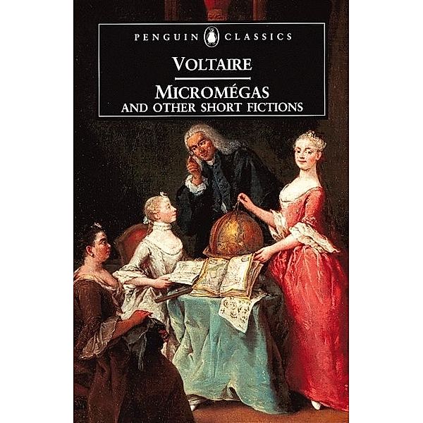 Micromegas and Other Short Fictions, Francois Voltaire