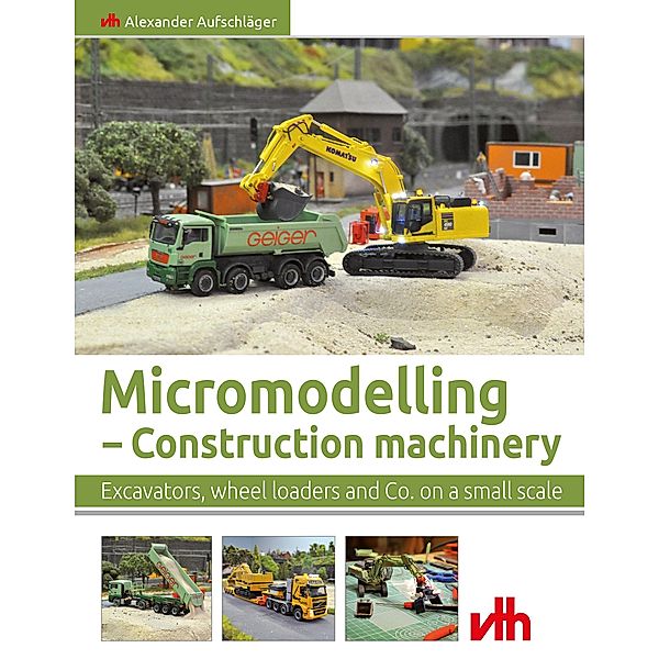 Micromodelling - Construction machinery, Alexander Aufschläger