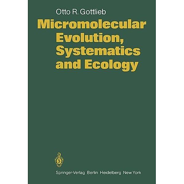 Micromolecular Evolution, Systematics and Ecology, O. R. Gottlieb