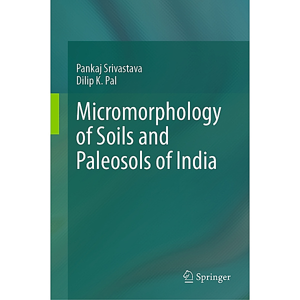 Micromorphology of Soils and Paleosols of India, Pankaj Srivastava, Dilip K. Pal