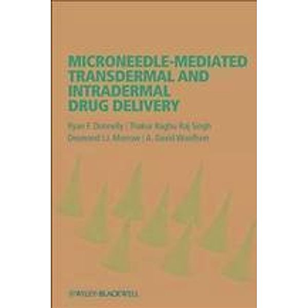 Microneedle-mediated Transdermal and Intradermal Drug Delivery, Ryan F. Donnelly, Thakur Raghu Raj Singh, Desmond Morrow, A. David Woolfson