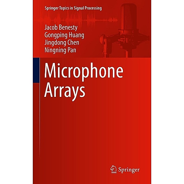 Microphone Arrays / Springer Topics in Signal Processing Bd.22, Jacob Benesty, Gongping Huang, Jingdong Chen, Ningning Pan