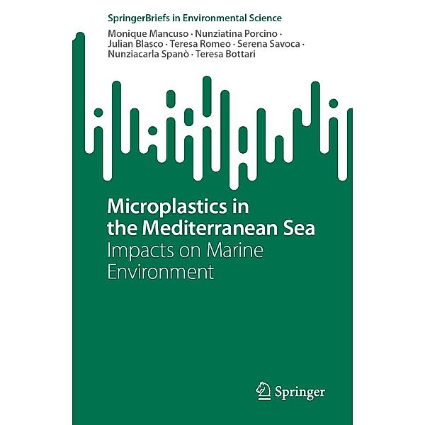 Microplastics in the Mediterranean Sea / SpringerBriefs in Environmental Science, Monique Mancuso, Nunziatina Porcino, Julian Blasco, Teresa Romeo, Serena Savoca, Nunziacarla Spanò, Teresa Bottari