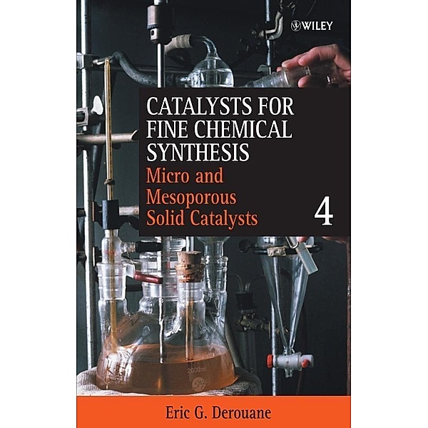 Microporous and Mesoporous Solid Catalysts, Volume 4 / Catalysts For Fine Chemicals Synthesis