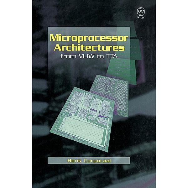 Microprocessor Architectures from VLIW to TTA, Henk Corporaal
