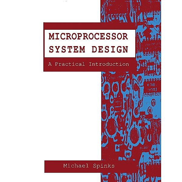 Microprocessor System Design, Michael J. Spinks