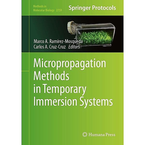Micropropagation Methods in Temporary Immersion Systems / Methods in Molecular Biology Bd.2759