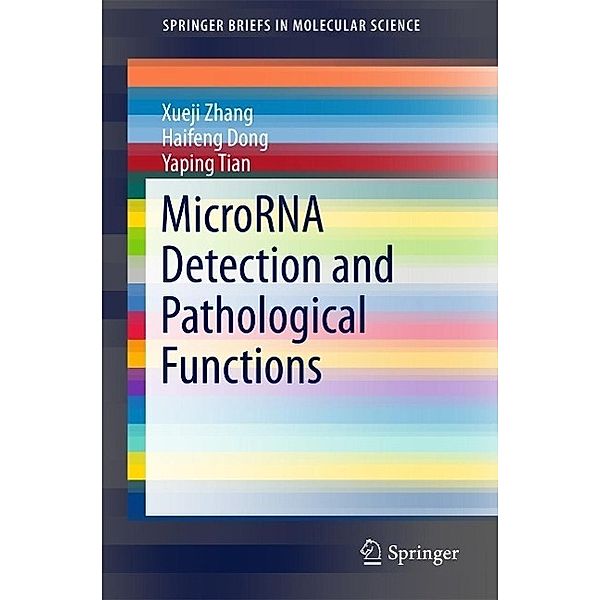 MicroRNA Detection and Pathological Functions / SpringerBriefs in Molecular Science, Xueji Zhang, Haifeng Dong, Yaping Tian