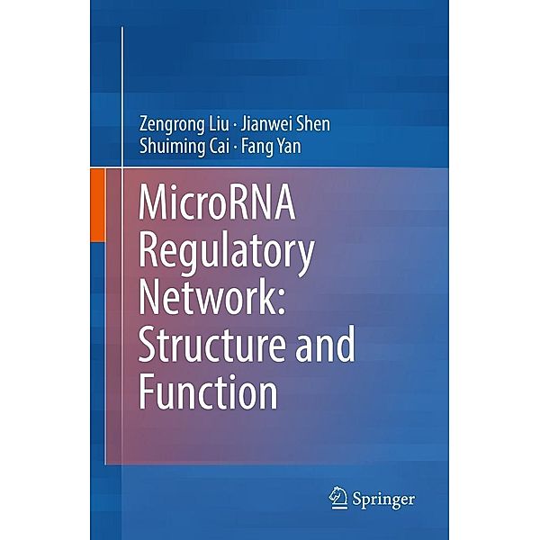 MicroRNA Regulatory Network: Structure and Function, Zengrong Liu, Jianwei Shen, Shuiming Cai, Fang Yan