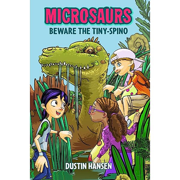 Microsaurs: Beware the Tiny-Spino / Microsaurs Bd.5, Dustin Hansen