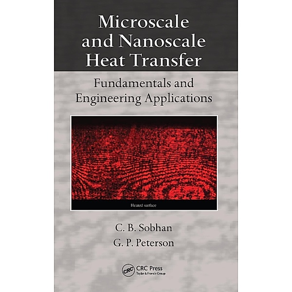Microscale and Nanoscale Heat Transfer, C. B. Sobhan, G. P. Peterson